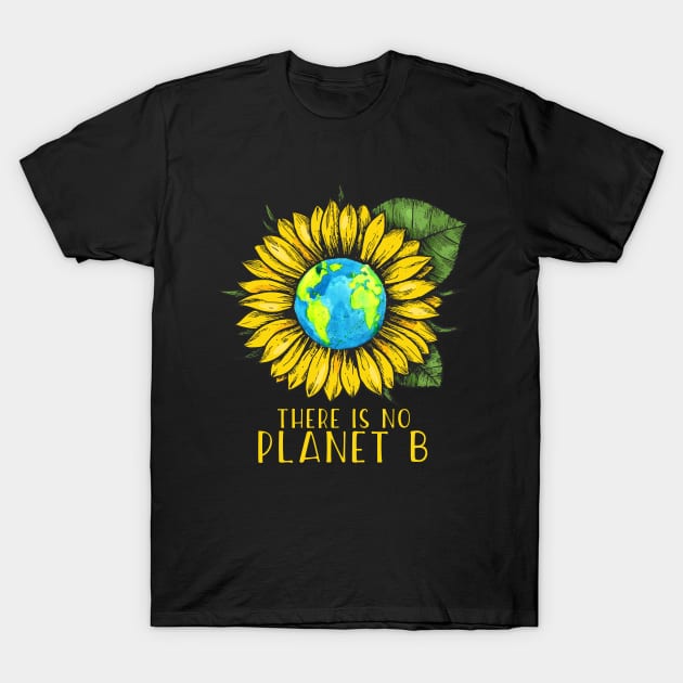 The Is No Planet B Save Earth T-Shirt by anubis1986